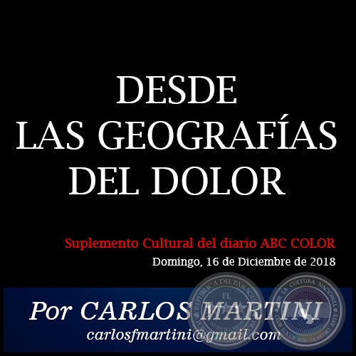 DESDE LAS GEOGRAFÍAS DEL DOLOR - Por CARLOS MARTINI - Domingo, 16 de Diciembre de 2018
